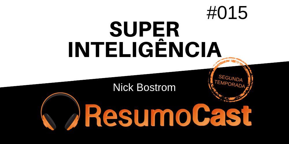 Resumo do livro Superinteligencia, de Nick Bostrom