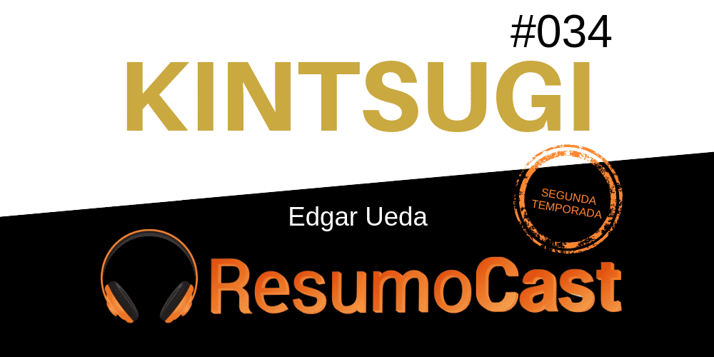 Resumo do livro "Kintsugi", de Edgar Ueda