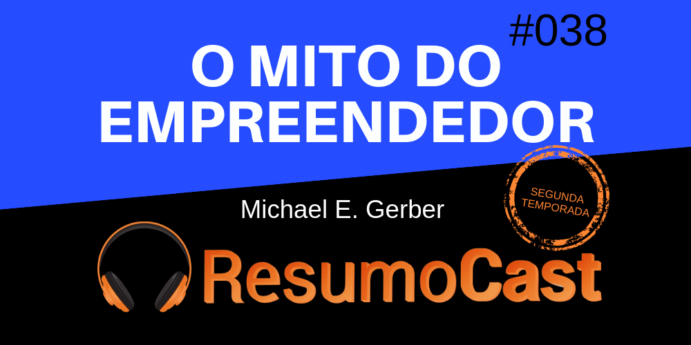 Resumo do livro O Mito do Empreendedor