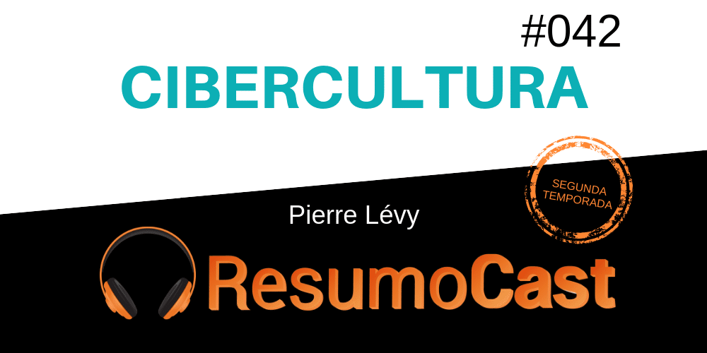 Resumo do livro Cibercultura, de Pierre Levy