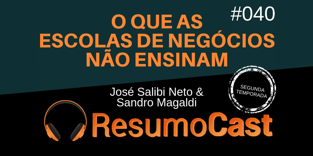 O Que as Escolas de Negócios Não Ensinam