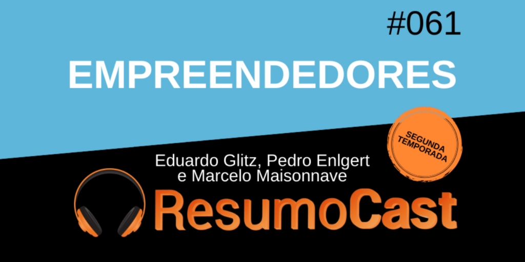 Resumo do livro Empreendedores, de Eduardo Glitz, Marcelo Maisonnave e Pedro Englert