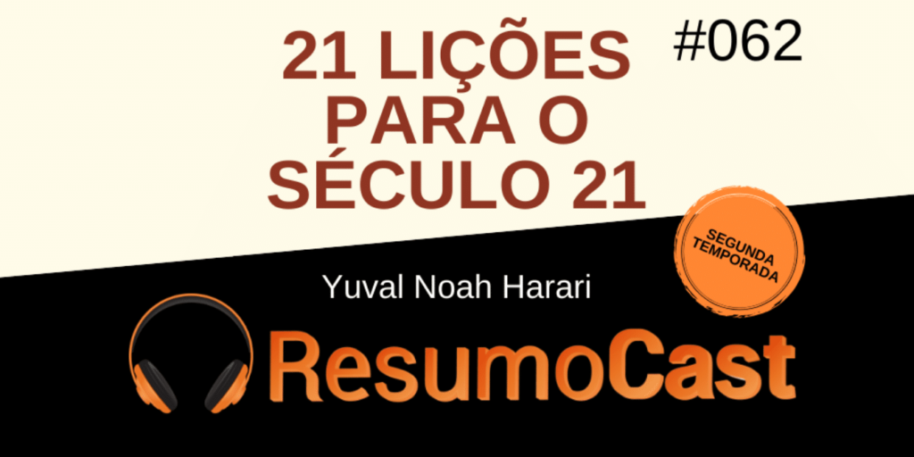 Resumo do livro 21 Lições Para o Século 21, de Yuval Noah Harari