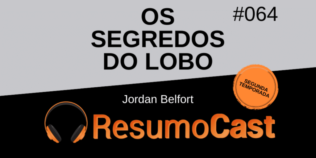 ResumoCast - Resumo do livro Os Segredos do Lobo, de Jordan Belfort (o lobo de Wall Street))