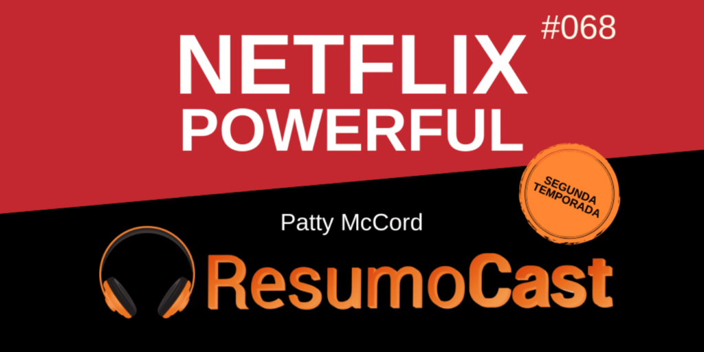 Resumo do livro Netflix Powerful, de Patty McCord