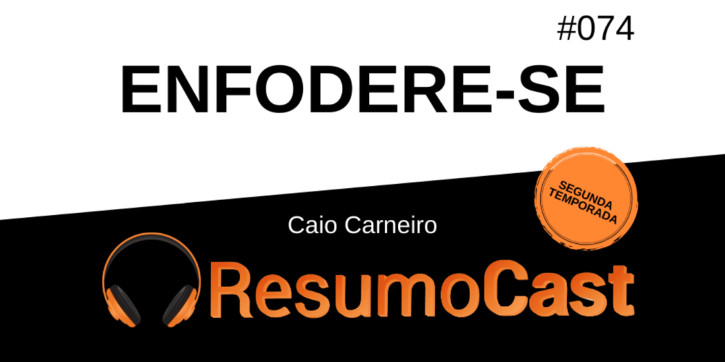 Resumo do livro Enfodere-se, de Caio Carneiro