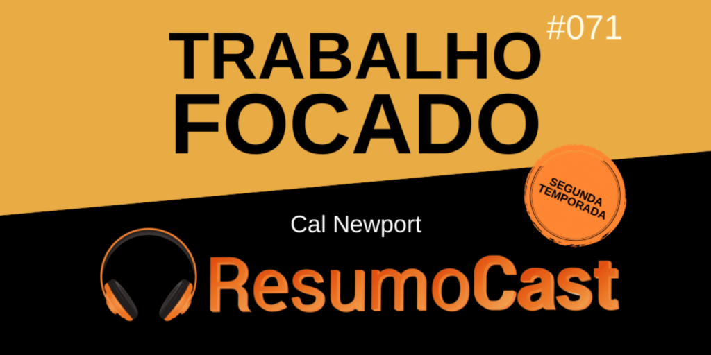 Resumo do livro Trabalho Focado (Deep Work) de Cal Newport)