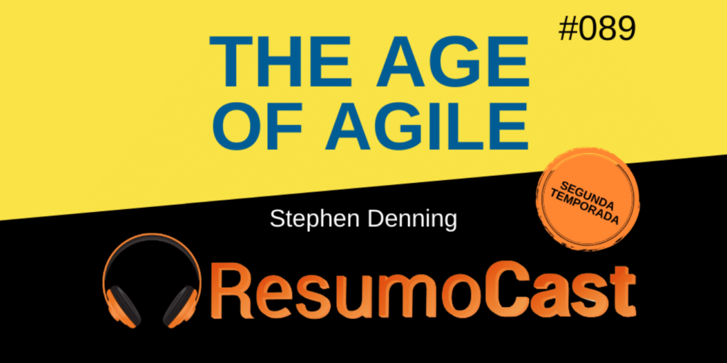 Resumo do livro The Age of Agile, de Stephen Denning