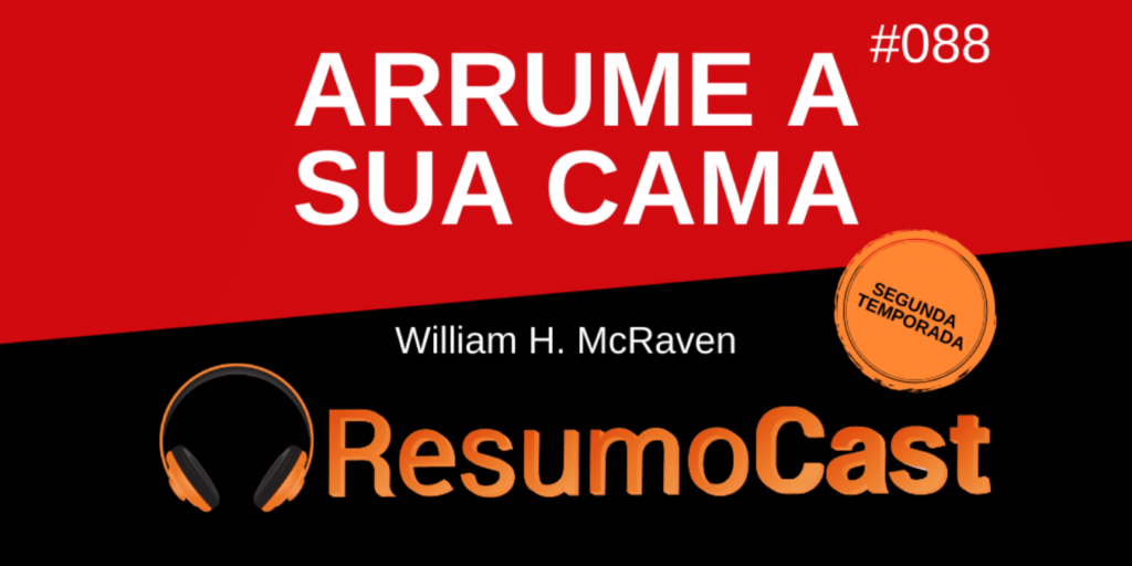 Resumo do livro Arrume a Sua Cama, de William McRaven