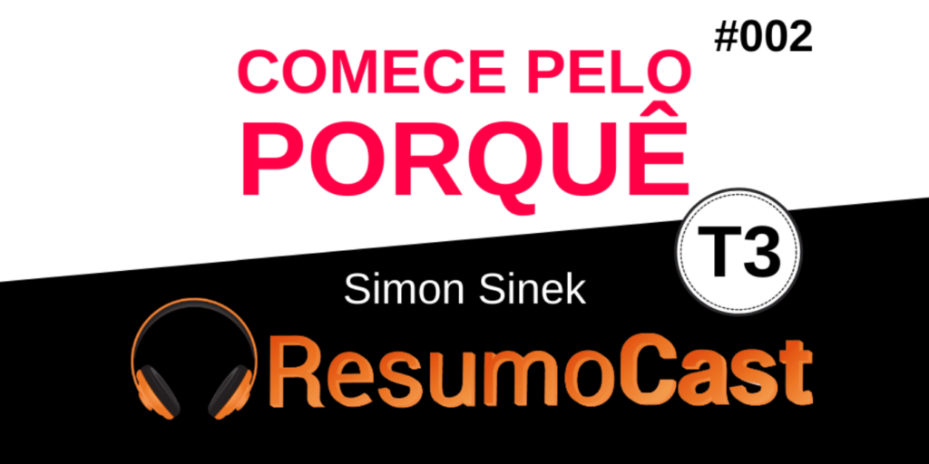 Resumo do livro Comece pelo Porquê, de Simon Sinek