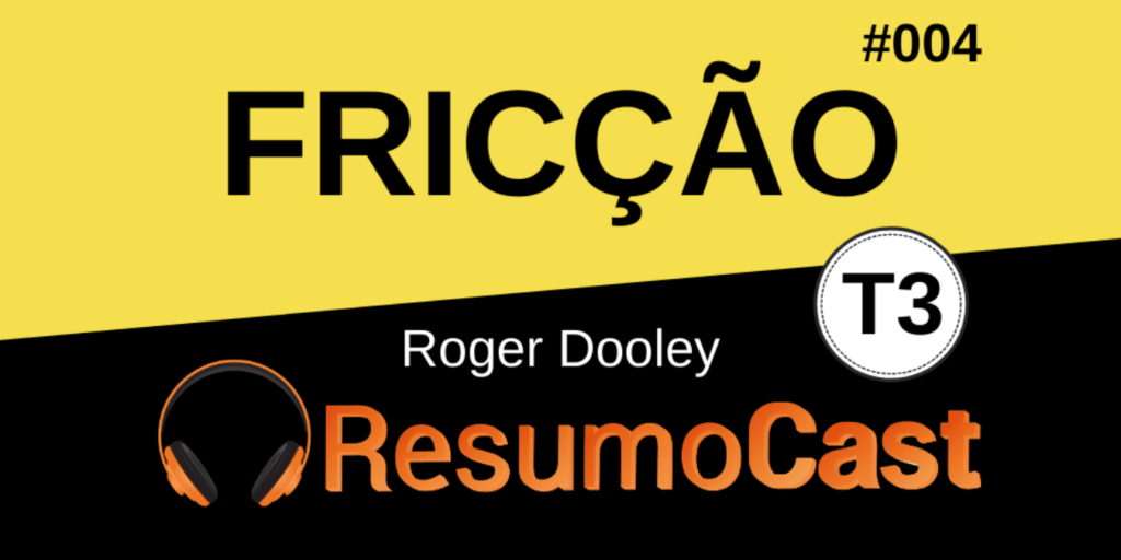 Resumo do livro Friction (Fricção) de Roger Dooley