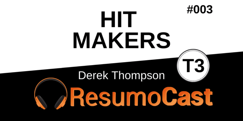 Resumo do livro Hit Makers, de Derek Thompson