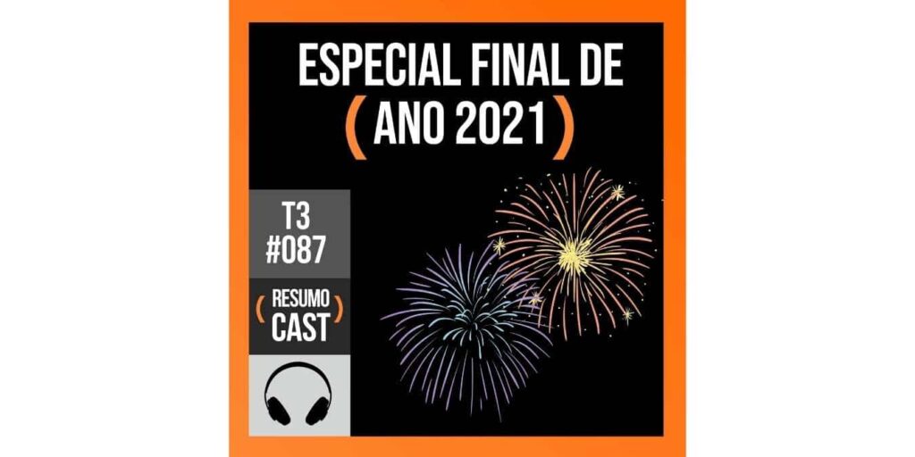 resumocast especial final de ano 2021