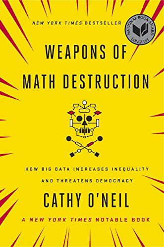 "Weapons of Math Destruction: How Big Data Increases Inequality and Threatens Democracy (Armas de Destruição Matemática)